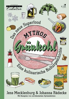 Mythos Grünkohl. Das Superfood des Nordens  - Mecklenburg, Jens;Rädecke, Johanna