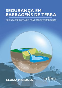 Segurança em Barragens de Terra: Orientações Gerais e Práticas Recomendadas (eBook, ePUB) - Marques, Eloiza