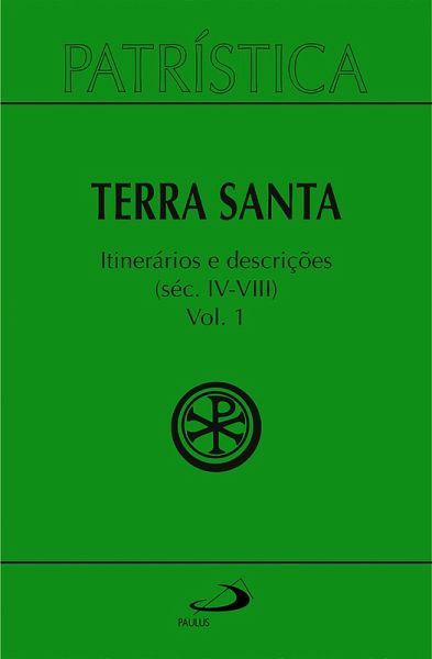 Patrística - Terra Santa - Itinerários e Descrições - Séc. IV - VIII - Vol. 49/ 1 (eBook, ePUB)