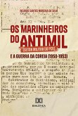 Os marinheiros do Antimil (Setor Militar do PCB) e a Guerra da Coreia (1950-1953) (eBook, ePUB)
