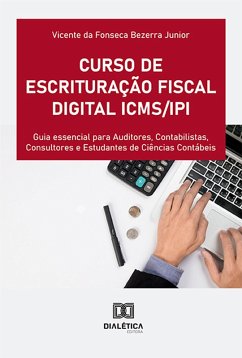 Curso de Escrituração Fiscal Digital ICMS/IPI (eBook, ePUB) - Junior, Vicente da Fonseca Bezerra