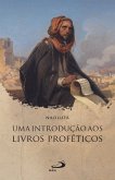Uma Introdução aos Livros Proféticos (eBook, ePUB) Uma Introdução aos Livros Proféticos (eBook, ePUB)