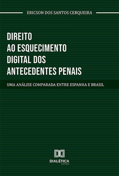 Direito ao esquecimento digital dos antecedentes penais (eBook, ePUB) Direito ao esquecimento digital dos antecedentes penais (eBook, ePUB)