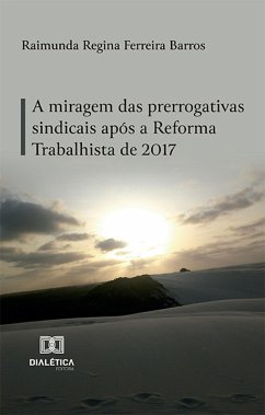 Cover A miragem das prerrogativas sindicais após a Reforma Trabalhista de 2017 (eBook, ePUB)