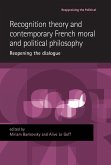 Recognition theory and contemporary French moral and political philosophy (eBook, PDF) Recognition theory and contemporary French moral and political philosophy (eBook, PDF)