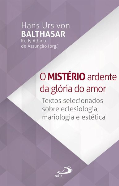 O Mistério Ardente da Glória do Amor (eBook, ePUB) O Mistério Ardente da Glória do Amor (eBook, ePUB)