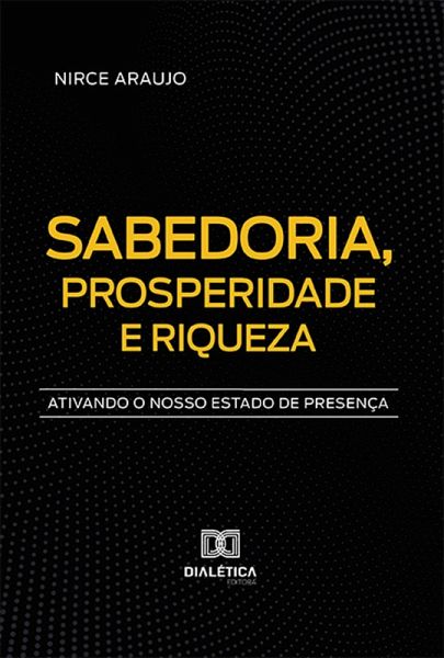 Sabedoria, Prosperidade e Riqueza (eBook, ePUB) Sabedoria, Prosperidade e Riqueza (eBook, ePUB)
