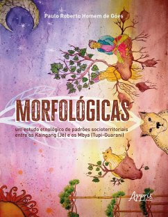 Cover Morfológicas: Um Estudo Etnológico de Padrões Socioterritoriais Entre os Kaingang (Jê) e os Mbya (Tupi-Guarani) (eBook, ePUB)