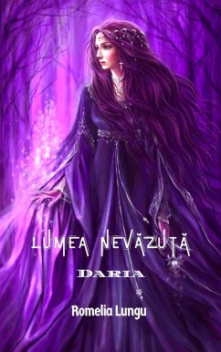 Lumea Nevazuta - Daria (eBook, ePUB) - Lungu, Romelia