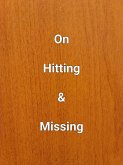 On Hitting & Missing (Poetry Volume, #16) (eBook, ePUB) On Hitting & Missing (Poetry Volume, #16) (eBook, ePUB)
