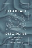 Steadfast Discipline: Daily Strategies for Focus (eBook, ePUB) Steadfast Discipline: Daily Strategies for Focus (eBook, ePUB)