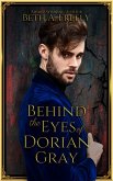 Behind The Eyes Of Dorian Gray (eBook, ePUB)
