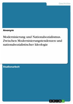 Modernisierung und Nationalsozialismus. Zwischen Modernisierungstendenzen und nationalsozialistischer Ideologie (eBook, PDF)