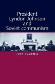 President Lyndon Johnson and Soviet Communism (eBook, PDF) President Lyndon Johnson and Soviet Communism (eBook, PDF)