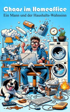 Cover Chaos im Homeoffice: Ein Mann zwischen Arbeit und Haushaltskatastrophen (eBook, ePUB)