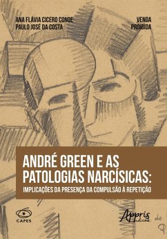 Cover André Green e as Patologias Narcísicas: Implicações da Presença da Compulsão à Repetição (eBook, ePUB)