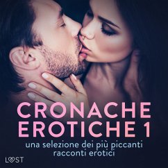 Cronache erotiche #1: una selezione dei più piccanti racconti erotici (MP3-Download) - Bech, Camille; Vild, Lisa; Hermansson, B. J.; Edholm, Malin; Hansen, Andrea; Lund, Elena; Terkildsen, Terne; Dumaître, Fabien; Luz, Alicia; Varg, Alexandria; Bégaudeau, Virginie; LeRoy, Chrystelle; Nirali, Nina; Passion, M. J.; Carmilla; Svensson, Erika