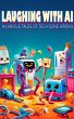 Laughing with AI: Hilarious Tales of... - Bild 1