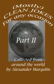 (Mostly) CLEAN JOKES for any occasion. Part II (eBook, ePUB) (Mostly) CLEAN JOKES for any occasion. Part II (eBook, ePUB)