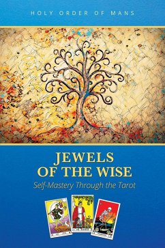 Jewels of the Wise: Self-Mastery Through the Tarot (eBook, ePUB) - of MANS, Holy Order