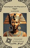 Hatshepsut, the Pharaoh of Egypt (eBook, ePUB) Hatshepsut, the Pharaoh of Egypt (eBook, ePUB)