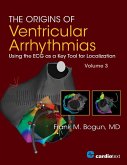 The Origins of Ventricular Arrhythmias: Using the ECG as a Key Tool for Localization, Volume 3 (eBook, ePUB) The Origins of Ventricular Arrhythmias: Using the ECG as a Key Tool for Localization, Volume 3 (eBook, ePUB)