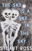 The Sky Is a Sky in the Sky (eBook, ePUB) The Sky Is a Sky in the Sky (eBook, ePUB)