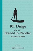 101 Dinge, die ein Stand-Up-Paddler wissen muss   (Mängelexemplar)