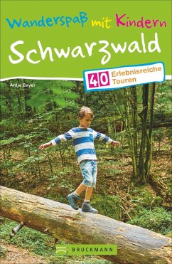Wanderspaß mit Kindern - Schwarzwald  - Bayer, Antje