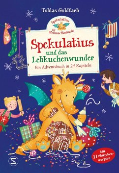 Spekulatius, der Weihnachtsdrache, und das Lebkuchenwunder / Spekulatius, der Weihnachtsdrache Bd.3  - Goldfarb, Tobias