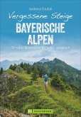 Vergessene Steige Bayerische Alpen   (Mängelexemplar)