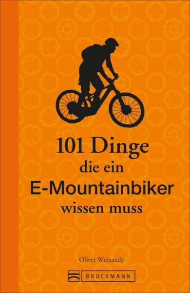 101 Dinge, die ein E-Mountainbiker wissen muss (Restauflage) - Oliver Weinandy