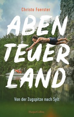 Abenteuerland - Von der Zugspitze nach Sylt (Mängelexemplar) - Foerster, Christo