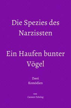 Die Spezies des Narzissten; Ein Haufen bunter Vögel - Fehring, Carsten