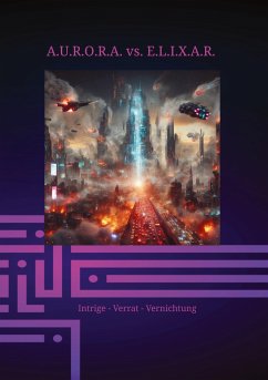 A.U.R.O.R.A. vs. E.L.I.X.A.R. Intrige - Verrat - Vernichtung - Hartmann, Klaus