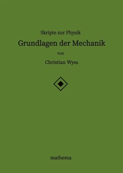 Skripte zur Physik - Grundlagen der Mechanik - Wyss, Christian