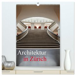 Architektur in Zürich (hochwertiger Premium Wandkalender 2025 DIN A2 hoch), Kunstdruck in Hochglanz