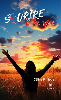 Sourire à la vie (eBook, ePUB) - Philippe, Céline