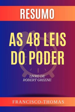 Resumo do 48 Leis do Poder por Robert Greene (eBook, ePUB) - Thomas, Francisco