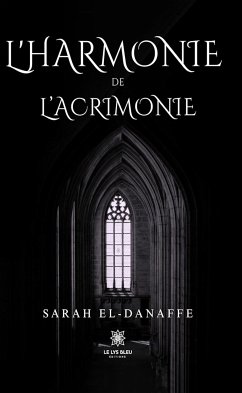 L’harmonie de l’acrimonie (eBook, ePUB) - El-Danaffe, Sarah