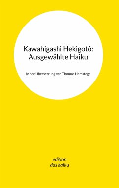 Kawahigashi Hekigotô: Ausgewählte Haiku - Hemstege, Thomas