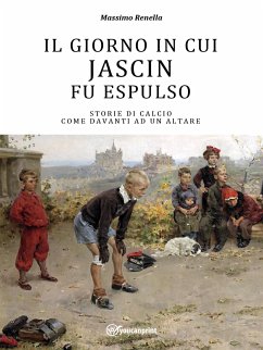 Il giorno in cui Jascin fu espulso (eBook, ePUB) - Massimo, Renella