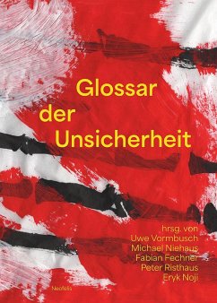 Glossar der Unsicherheit - Becker, Frank;Bedorf, Thomas;Blumenberg, Carolin;Vormbusch, Uwe;Niehaus, Michael;Fechner, Fabian