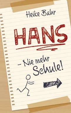 Hans - Nie mehr Schule! - Bahr, Heike