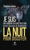 Je suis une maison en construction où des salauds se réunissent la nuit pour discuter (eBook, ePUB)