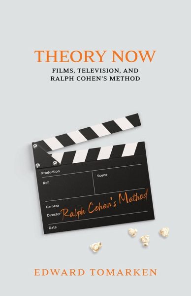 Theory Now: Films, Television, and Ralph Cohen's Method (eBook, ePUB) Theory Now: Films, Television, and Ralph Cohen's Method (eBook, ePUB)