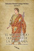 El magistrado Duunviro de la Bastitania El magistrado Duunviro de la Bastitania