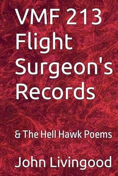 VMF 213 Flight Surgeon's Records & The Hell Hawk Poems - Livingood, John