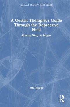 A Gestalt Therapist's Guide Through the Depressive Field - Roubal, Jan