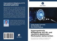 Hyperspektrale Bildgebung mit ML und räumlich-spektralen Merkmalen beherrschen - Tatireddy, Subba Reddy;B, Sai Chandana;Balleda, Ravi Kumar